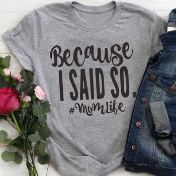 Tāpēc, ka es teicu, lai momlife t-krekls sieviešu modes māte dāvanu gadījuma kokvilnas deklarāciju kvalitāte diezgan tumblr grunge tee krekls top