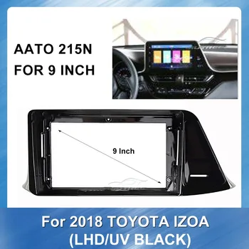 9 collu Auto Radio Audio Lielā Ekrāna Šķiedrām Rāmis Adapteris Toyota IZOA 2018 LHD Dash Komplekts Instalēt Facia Konsoles Bezel Plate