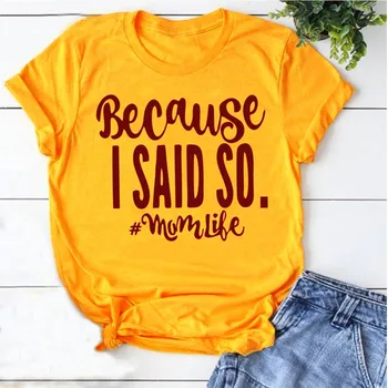 Tāpēc, ka es teicu, lai momlife t-krekls sieviešu modes māte dāvanu gadījuma kokvilnas deklarāciju kvalitāte diezgan tumblr grunge tee krekls top