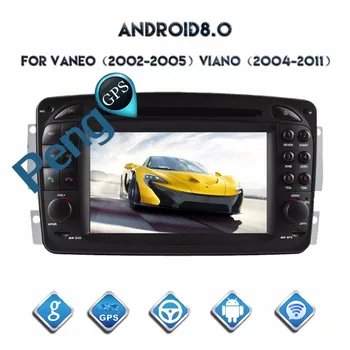 Octa Core CD DVD Atskaņotājs, 2 Din Stereo Android 8.0 Auto Radio Vaneo Viano Vito C-W203 CLK-C209 W209 G W463 GPS Navigācijas iekārta