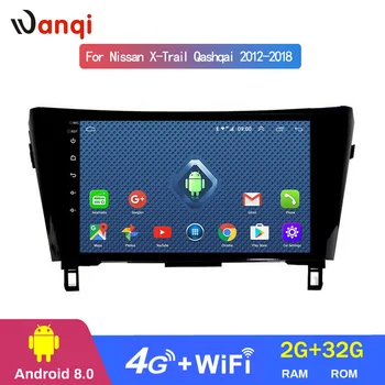 Wanqi Android 8.0 2+32G wifi un 4G 2.5 D skārienekrānu 2012 -2018 gadam, Nissan QashQai, X-Trail automašīnu, dvd, radio, gps spēlētājs